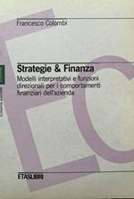 Strategie & finanza. Modelli interpretativi e funzioni direzionali per i comportamenti finanziari dell'azienda