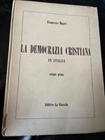 La Democrazia Cristiana in Italia. Volume primo