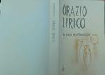 Orazio Lirico. Interpretazione e saggio di Enzo Mandruzzato