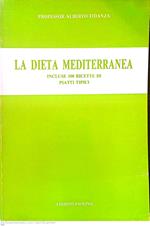 La dieta mediterranea incluse 100 ricette di piatti tipici