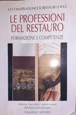 Le professioni del restauro. Formazione e competenze