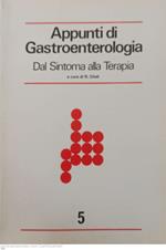 Appunti di gastroenterologia dal sintomo alla terapia. volume 5