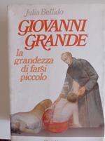 Giovanni Grande. La grandezza di farsi piccolo