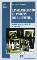 L' invecchiamento e i processi della memoria. Implicazioni cliniche e sociali