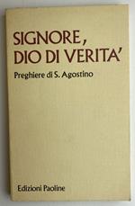 Signore, Dio di Verità. Preghiere di S. Agostino