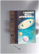 I Segreti della Astronomia Gli Astri Vol. 1