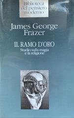 Il ramo d'oro. Studio sulla magia e la religione