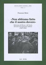 Non abbiamo fatto che il nostro dovere. Salesiani di Roma e del Lazio durante l'occupazione tedesca (1943-1944)