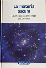 La materia oscura, l'elemento più misterioso dell'universo