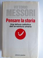 Pensare la storia : una lettura cattolica dell'avventura umana