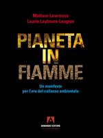 Pianeta in fiamme. Un manifesto per l'era del collasso ambientale