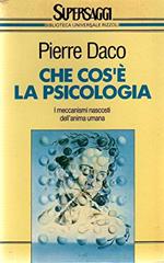 Che cos'è la psicologia. I meccanismi nascosti dell'anima umana