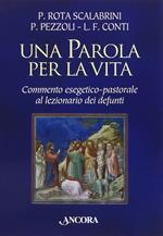 Una parola per la vita. Commento esegetico-pastorale al lezionario dei defunti