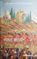 Ponte Milvio 312 d.c. La battaglia di Costantino per l'Impero per la fede