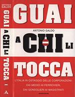 Guai a chi li tocca. L'Italia in ostaggio delle corporazioni: dai medici ai ferrovieri, dai gondolieri ai magistrati