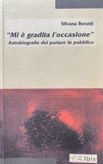 Mi è gradita l'occasione. Autobiografia del parlare in pubblico