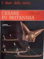 Cesare in Britannia. Diario secondo C. G. Cesare, M. T. Cicerone ed altre fonti