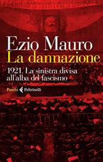 La dannazione : 1921: la sinistra divisa all'alba del fascismo