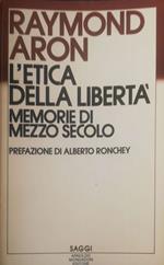 L' etica della libertà, memorie di mezzo secolo