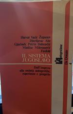 Il sistema jugoslavo. Dall'impresa alla società' autogestita: esperienze e progetto