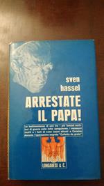 Arrestate il Papa!