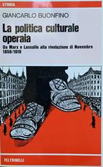 La politica culturale operaia. Da Marx a Lassalle alla rivoluzione di Novembre 1859\1919