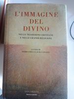 L' immagine del divino. Nelle tradizioni cristiane e nelle grandi religioni