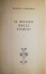 Il mondo degli uomini: I l'esperienza e l'uomo, II Il mondo morale. 2 volumi