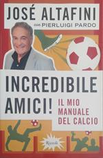 Incredibile amici! Il mio manuale del calcio