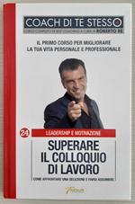 Superare il colloquio di lavoro. Come affrontare una selezione e farsi assumere