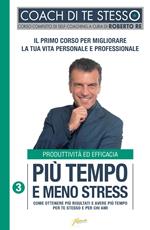 Più tempo e meno stress. Come ottenere più risultati e avere più tempo per te stesso e per chi ami