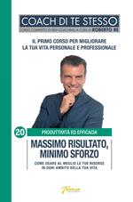 Massimo risultato, minimo sforzo. Come usare al meglio le tue risorse in ogni ambito della vita