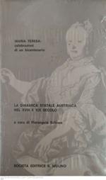 Maria Teresa: celebrazioni di un bicentenario. La dinamica statale austriaca nel XVIII e XIX secolo