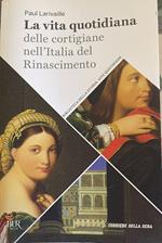 La vita quotidiana delle cortigiane nell'Italia del Rinascimento