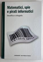 Matematici, spie e pirati informatici. Decodifica e crittografia