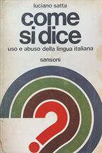 Come si dice. Uso e abuso della lingua italiana