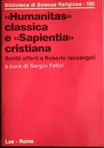 Humanitas classica e sapientia cristiana. Scritti offerti a Roberto Iacoangeli