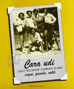 Cara UDI. L'UDI e Noi Donne compiono 50 anni. Segni, parole, volti