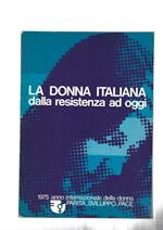 La Donna Italiana Dalla Resistenza Ad Oggi