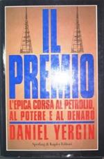 Il premio. L'epica corsa al petrolio, al potere e al denaro