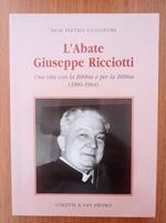 L' abate Giuseppe Ricciotti. Una vita con la Bibbia e per la Bibbia (1890-1964)