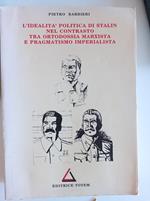 L' idealità politica di Stalin nel contrasto tra ortodossia marxista e pragmatismo imperialista (AUTOGRAFATO)