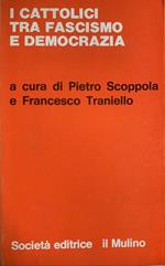 I cattolici tra fascismo e democrazia