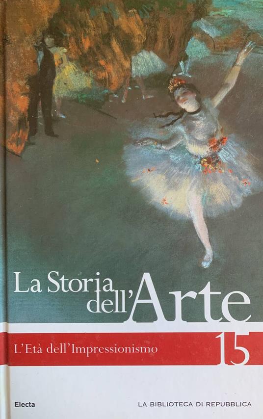 La storia dell'arte. L'età dell'Impressionismo - Libro Usato - Mondadori  Electa - | Feltrinelli