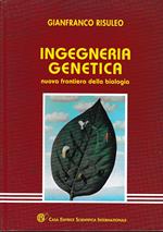 Ingegneria genetica. Nuova frontiera della biologia