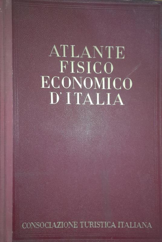 Atlante fisico economico d'Italia 82 tavole - 508 carte - Giotto Dainelli - copertina