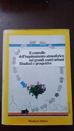 Il controllo dell'inquinamento atmosferico nei grandi centri urbani risultati e prospettive - Risultati e prospettive