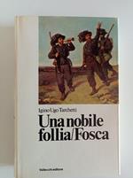 Una nobile follia/ Fosca