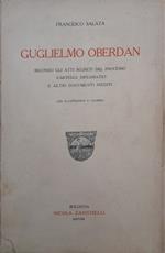 Guglielmo Oberdan. Secondo gli atti segreti del processo carteggi diplomatici e altri documenti inediti