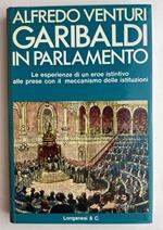 Garibaldi in Parlamento. Le esperienze di un eroe istintivo alle prese con il meccanismo delle istituzioni